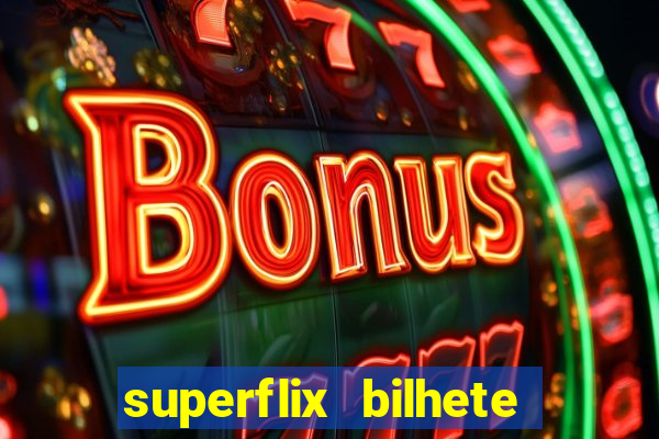 superflix bilhete de loteria